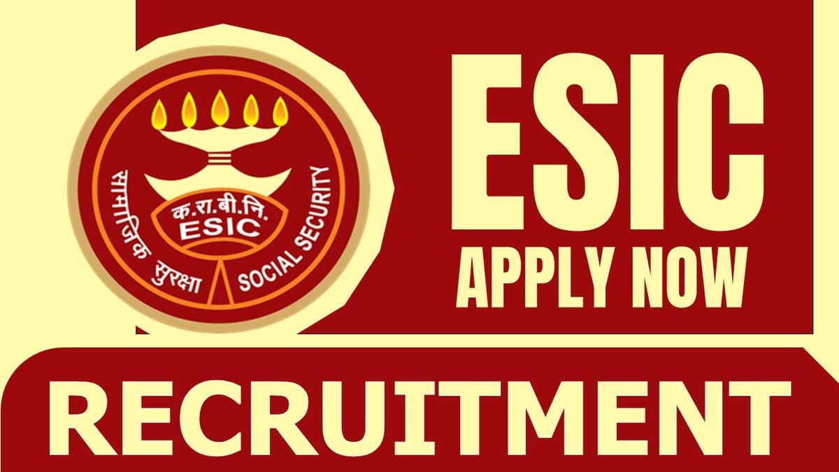 ESIC Recruitment 2024: Notification Released for Job Openings, Check Out Post Details and Apply Now