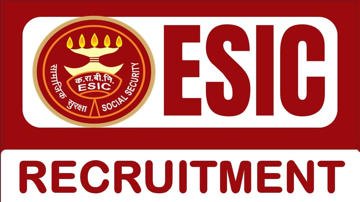 ESIC Recruitment 2024: New Job Application Out, Check Posts, Age, Emolument and Interview Details