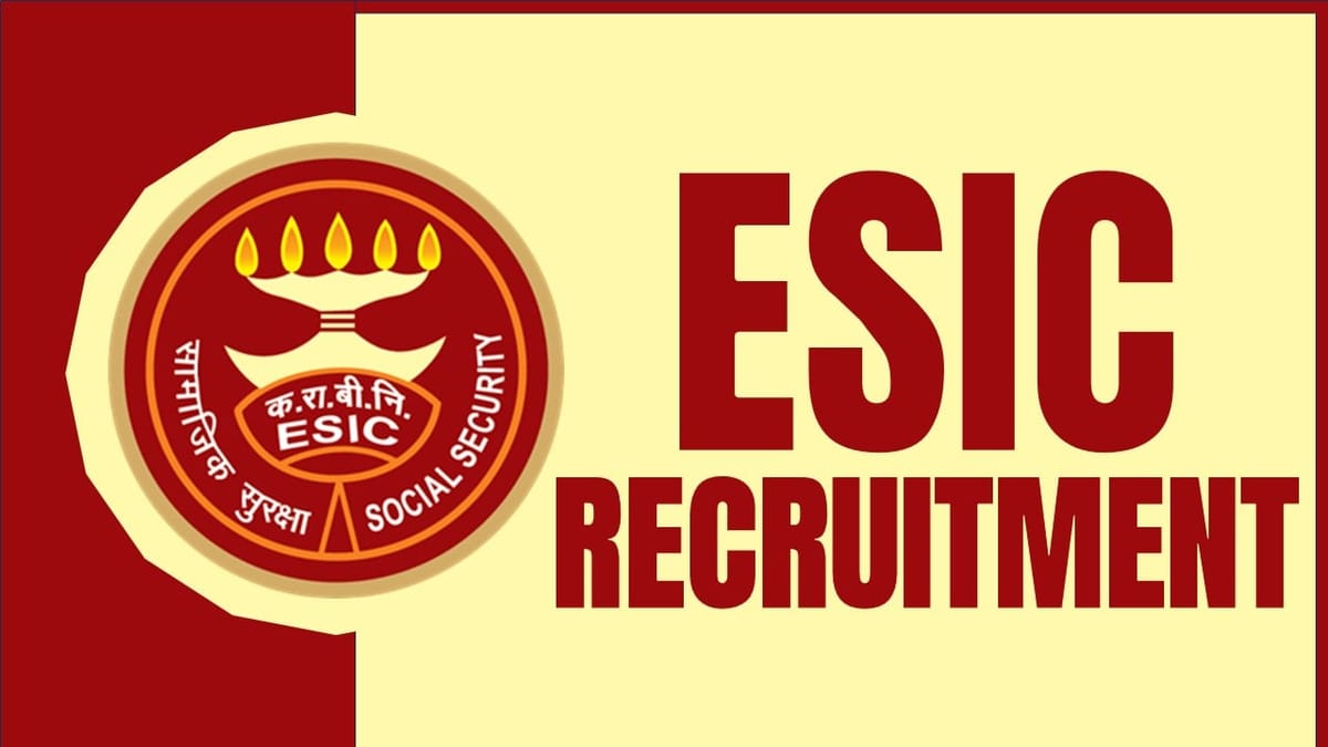 ESIC Recruitment 2024: Monthly Salary Up to 116127, Check Post, Vacancies, Age, Application Fee and Interview Details