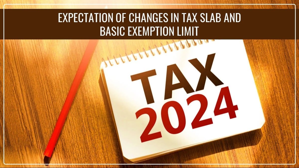 Budget 2024: Expectation of Changes in Tax Slab; No Tax on Annual Income if Basic Exemption hiked to Rs.5 lakh