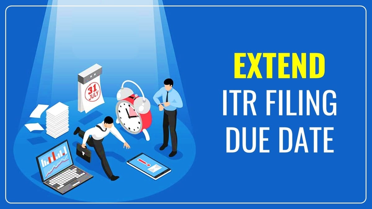 Will ITR filing deadline be extended beyond July 31, 2024