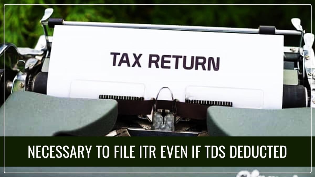 Why It is Necessary for Salaried Employees to file ITR even if TDS is Deduct