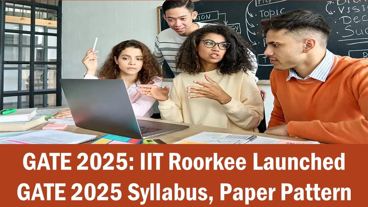 GATE 2025: IIT Roorkee Launched GATE 2025 Syllabus, Paper Pattern and Many More at gate2025.iitr.ac.in