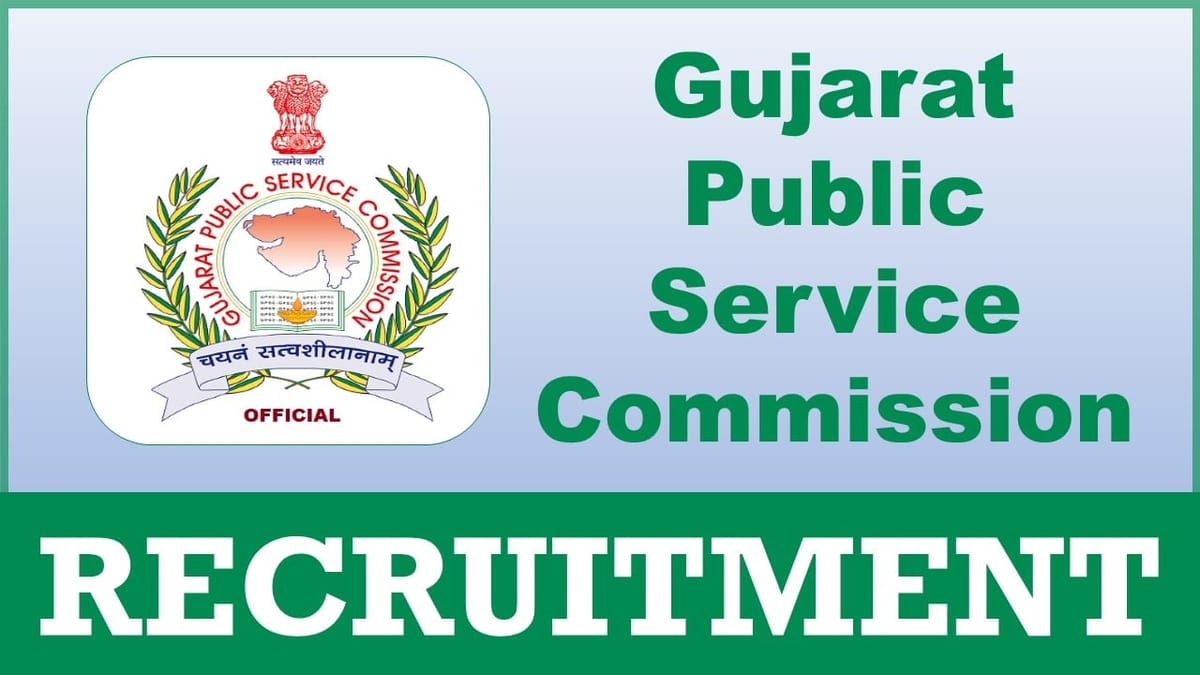 Gujarat Public Service Commission Recruitment 2024: Latest Notification Out for Multiple Vacancies Apply Now