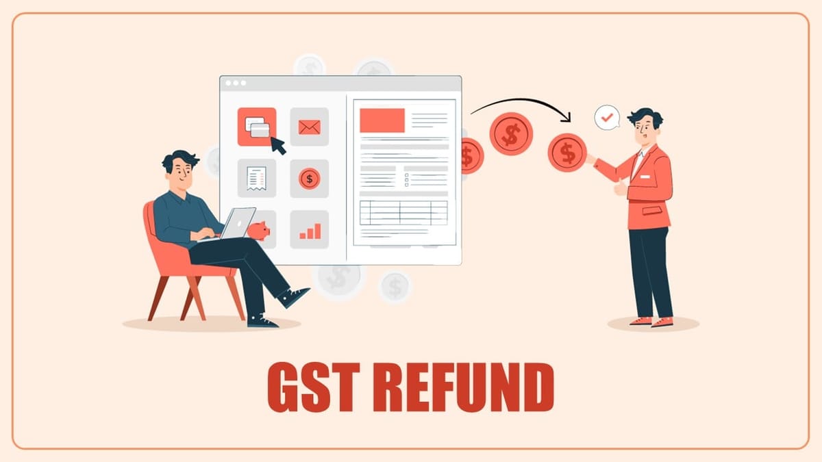 Changes in GST Refund Mechanism: GST Notification