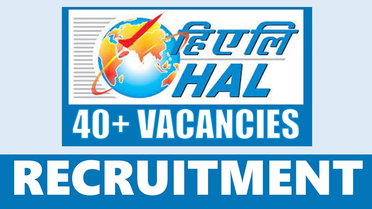 HAL Recruitment 2024: Notification Out for 40+ Vacancies, Check Posts, Salary, Qualification and How to Apply