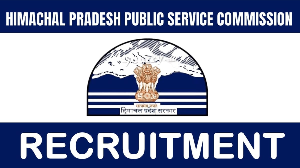Himachal Pradesh Public Service Commission Recruitment 2024: New Notification Out Check Post Details Apply Fast