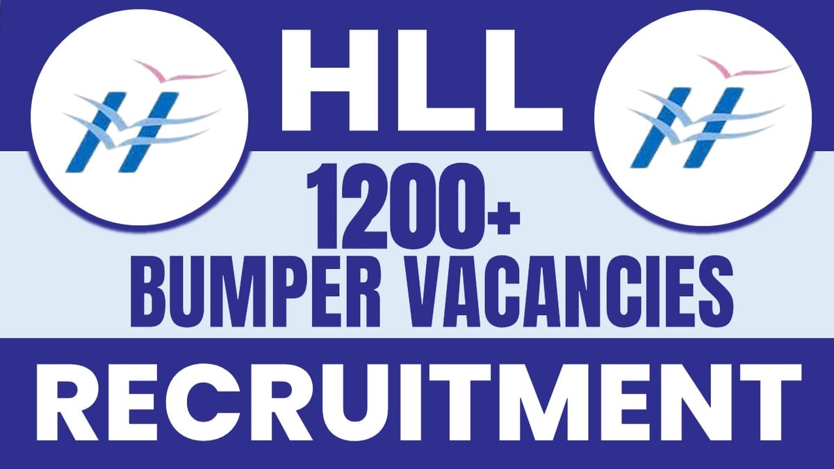 HLL Lifecare Recruitment 2024: Mega 1200+ Vacancies Application Out, Check Position, Salary, Age, Qualification and Procedure to Apply