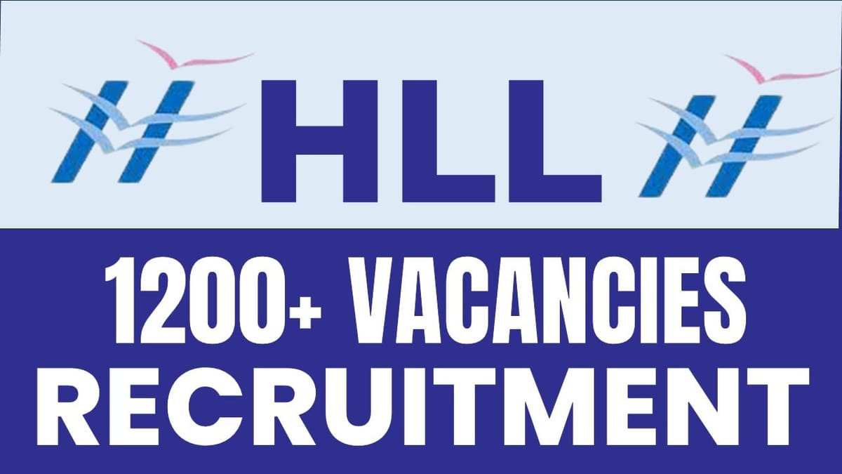HLL Lifecare Recruitment 2024: Application Out for 1200+ Vacancies, Check Posts, Required Qualification and Process to Apply