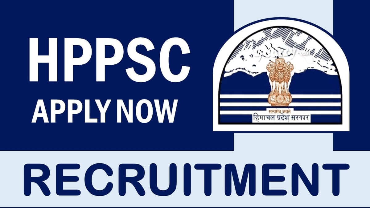 HPPSC Recruitment 2024: Monthly Salary Up to 201200 Check Post Eligibility and Procedure to Apply