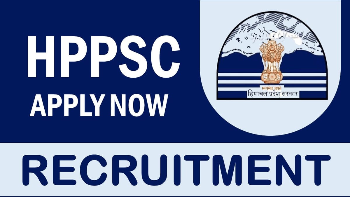 HPPSC Recruitment 2024: Monthly Salary Up to 201200 Check Post Details Apply Fast