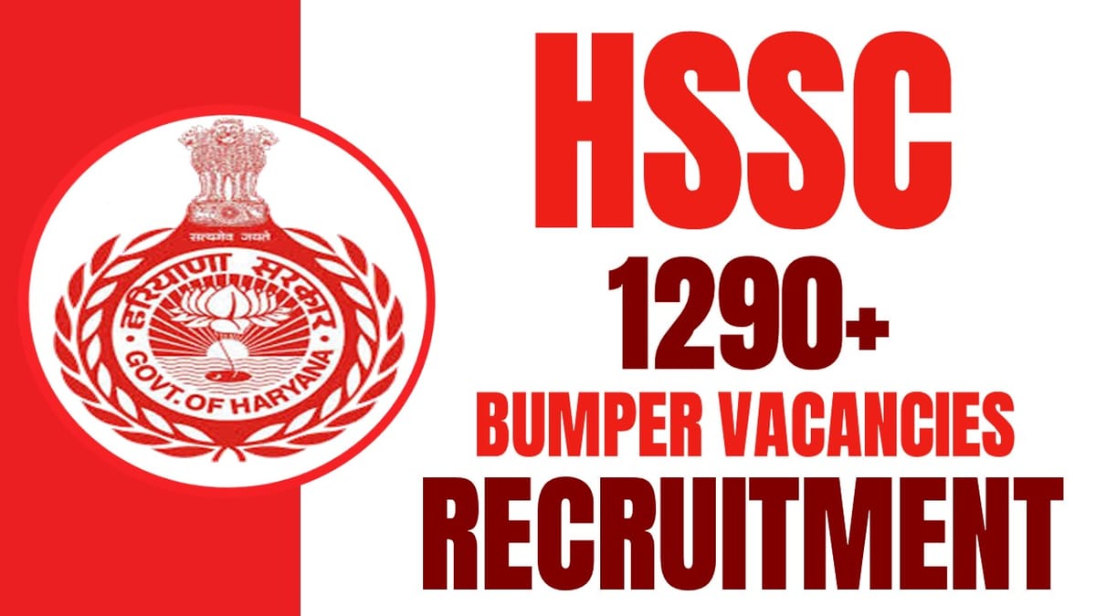 HSSC Recruitment 2024: Notification Released for 1290+ Vacancies Check Out Post Details