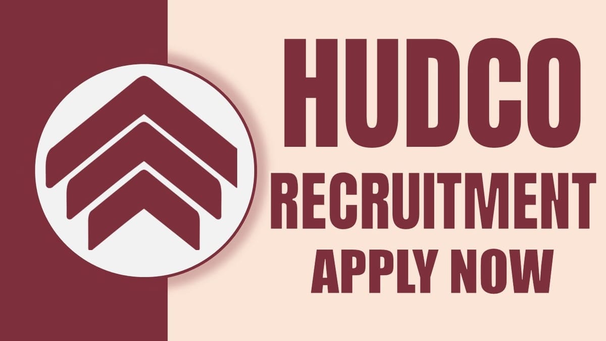 HUDCO Recruitment 2024: Notification Out for Job Vacancies Check Post Qualification and How to Apply