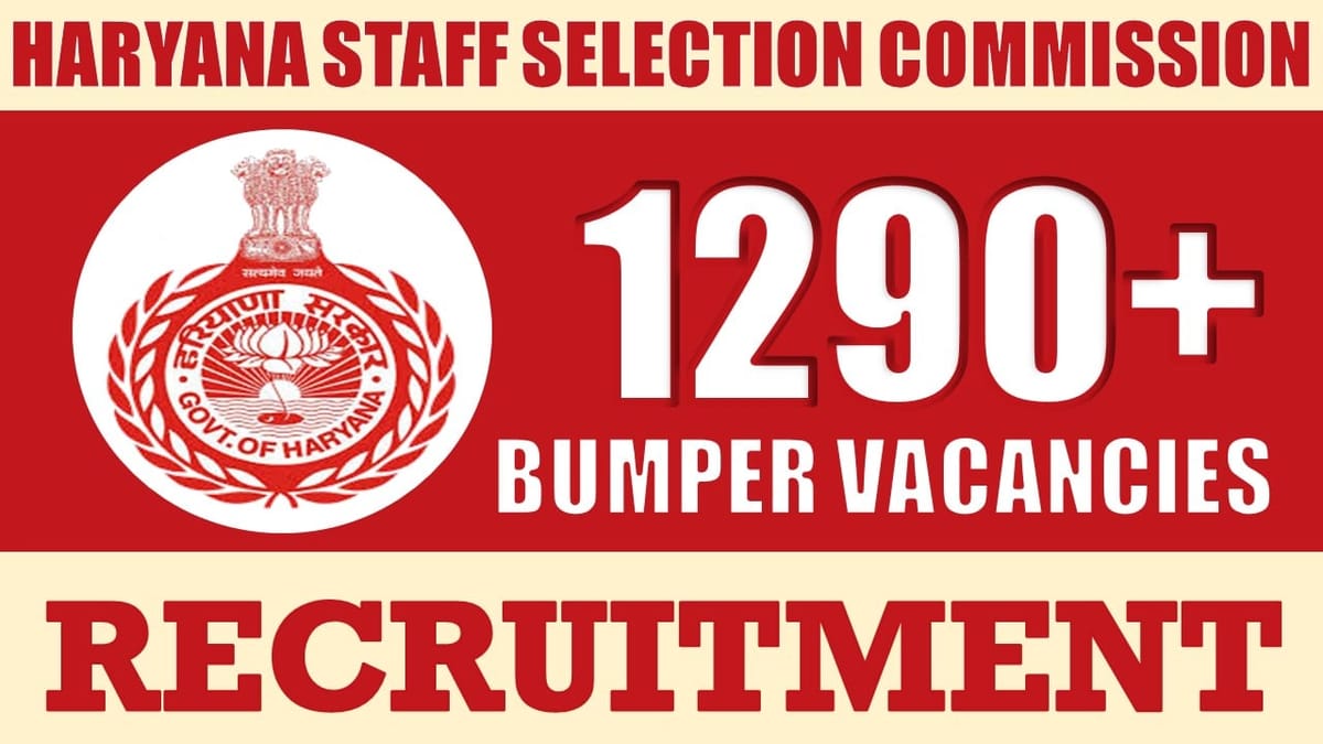 Haryana Staff Selection Commission Recruitment 2024: Notification Out for 1290+ Vacancies Check Post Salary Package and Application Details