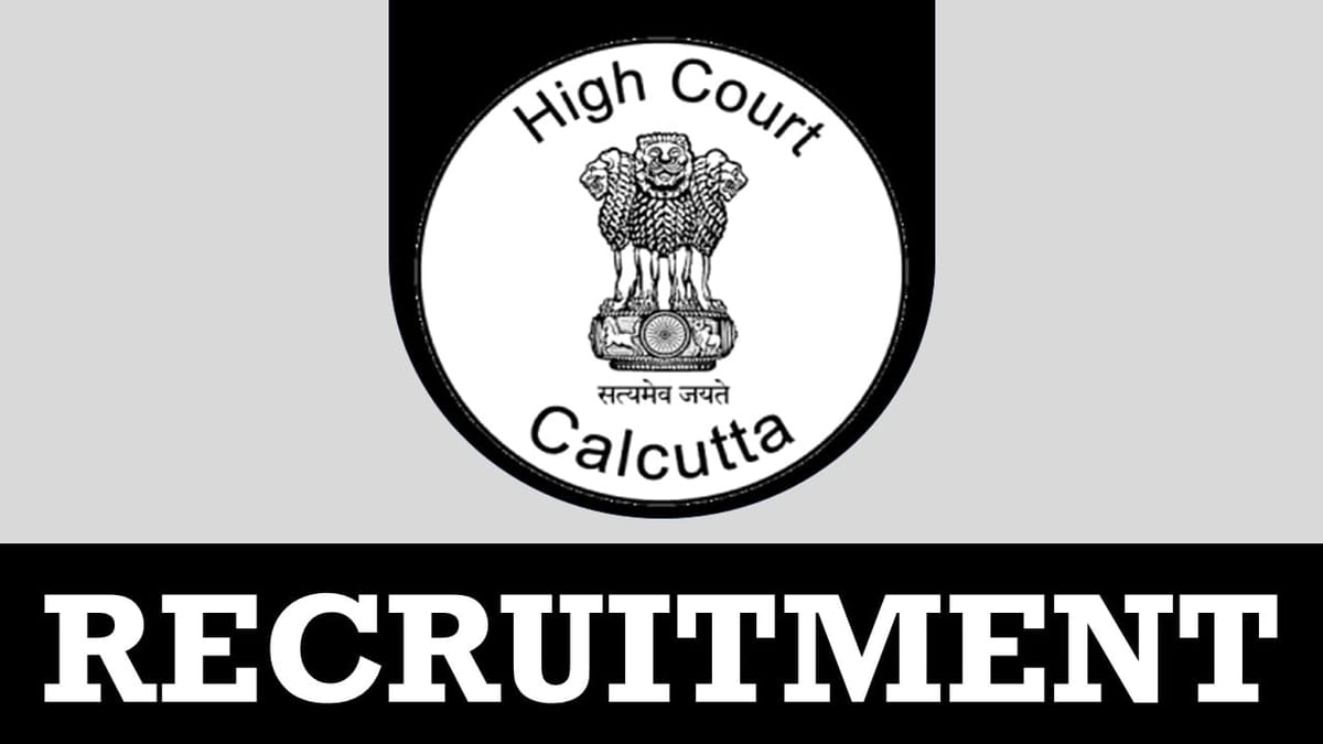 High Court of Calcutta Recruitment 2024: Notification Out for Job Openings Check Application Details and Apply Now