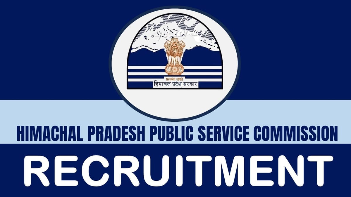 Himachal Pradesh Public Service Commission Recruitment 2024: Monthly Salary Upto 67000, Check Post, Qualification and Process to Apply