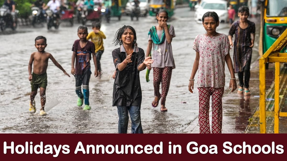 Goa Govt. Announced Holidays Today for Classes Upto 12th Due To Heavy Rains