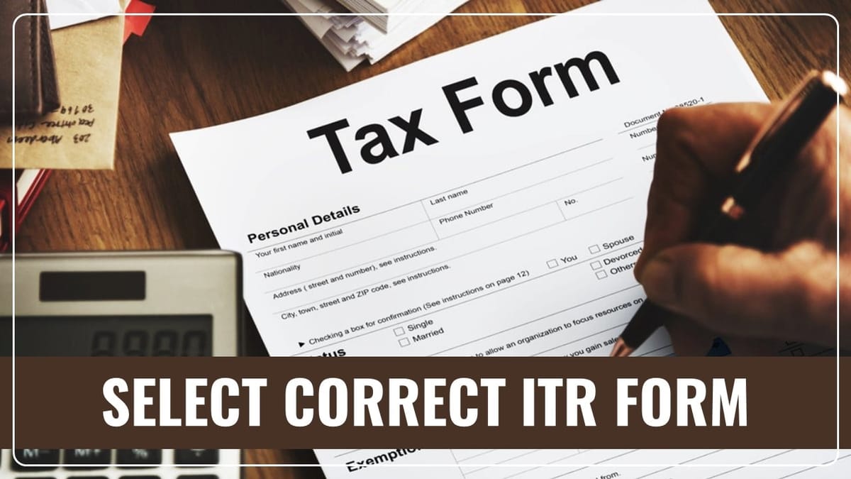 How to Select Correct ITR Form; Know More