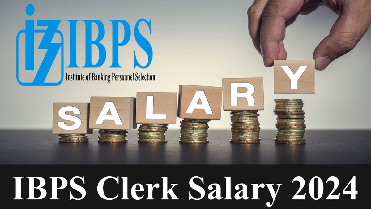 IBPS Clerk Salary 2024; Check Pay Scale, Job Profile and Career Growth Here