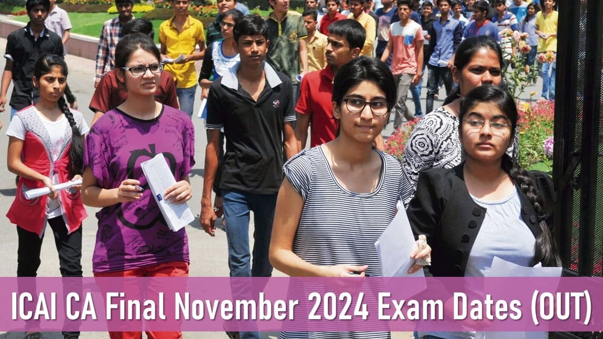 CA Final 2024: ICAI CA Final November 2024 Exam Dates (OUT); Check Schedule, Paper Timing and Other Details