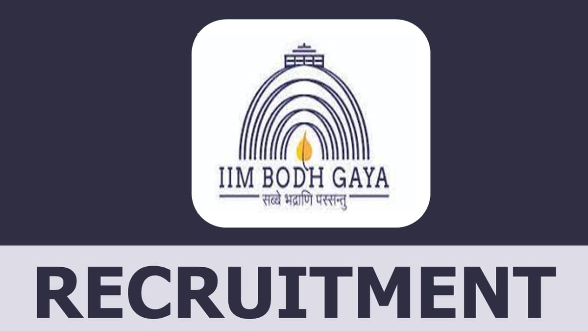 IIM Bodh Gaya Recruitment 2024: New Job Notification Out, Check Posts, Vacancies, Qualification, and Process to Apply Here