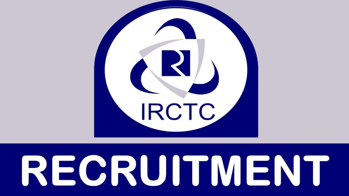 IRCTC Recruitment 2024: Monthly Salary Up to 67000, Check Post, Qualification and Procedure to Apply