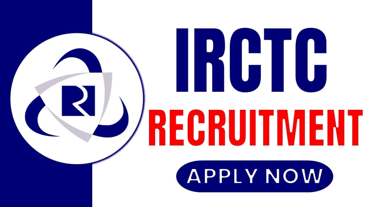 IRCTC Recruitment 2024: Salary Up to 67000 Per Month Check Post Eligibility Criteria Apply Fast