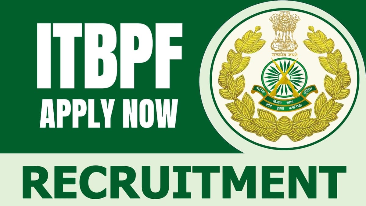 ITBPF Recruitment 2024: Notification Out for Job Vacancies Check Post Salary and Other Vital Details