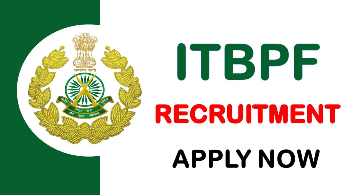 ITBPF Recruitment 2024: Check Posts Vacancy Qualification Salary and How to Apply