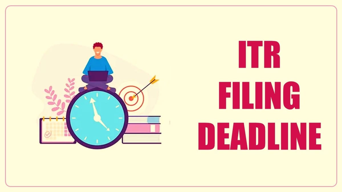 ITR Deadline will not be Extended; Know Why