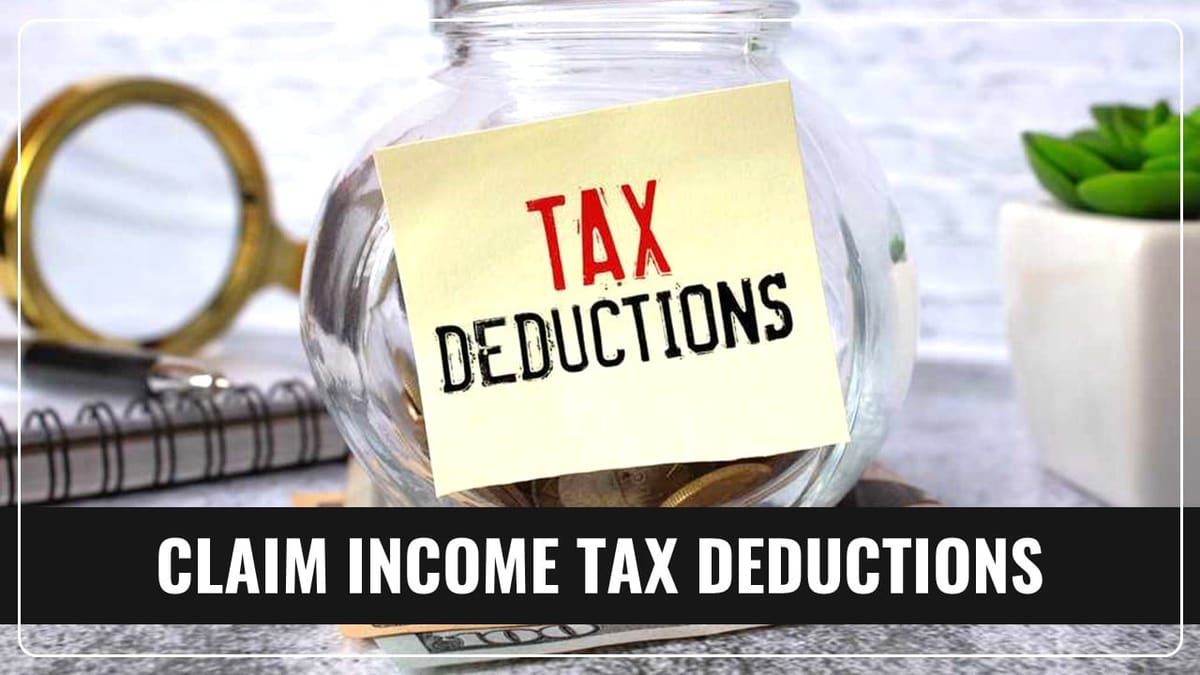 How to Save on Taxes: Important Deductions to Claim When Filing ITR