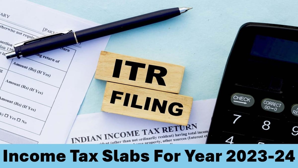 ITR Filing 2023-24: Income Tax Slabs in Old and New Tax Regime for FY 2023-24 | AY 2024-25