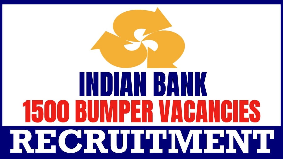 Indian Bank Recruitment 2024: Notification Out for 1500 Vacancies, Check Post, Salary, Age, Qualification and How to Apply