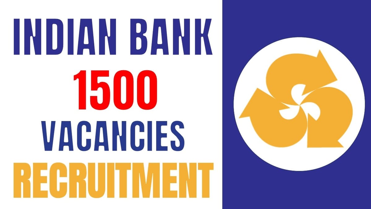 Indian Bank Recruitment 2024: Last Date to Apply for 1500 Vacancies Check Details and Apply Fast
