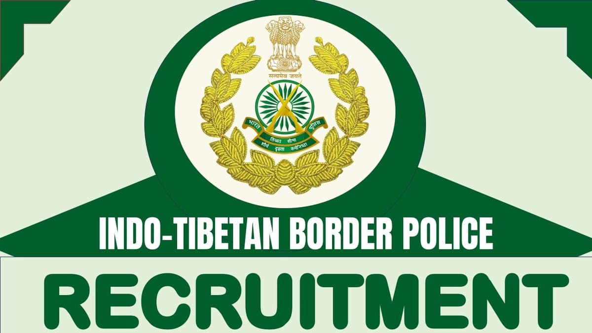 Indo-Tibetan Border Police Recruitment 2024: Notification Out for 110+ Vacancies, Check Post, Salary and Other Details