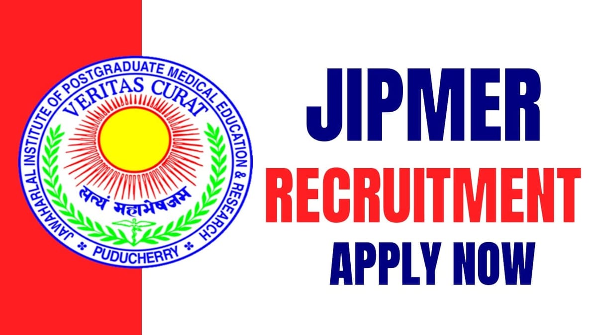 JIPMER Recruitment 2024: New Notification Out Check Post Salary and Application Procedure