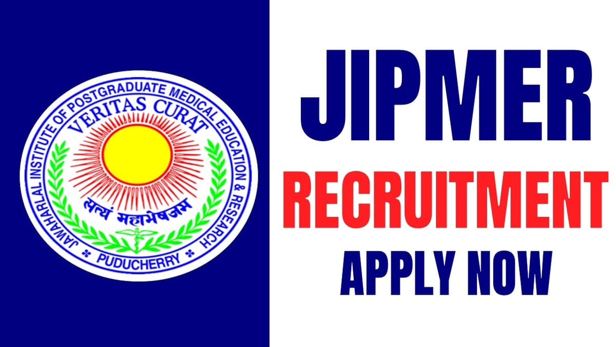 JIPMER Recruitment 2024: New Notification Out for 200+ Vacancies Check Post Age Qualification and How to Apply