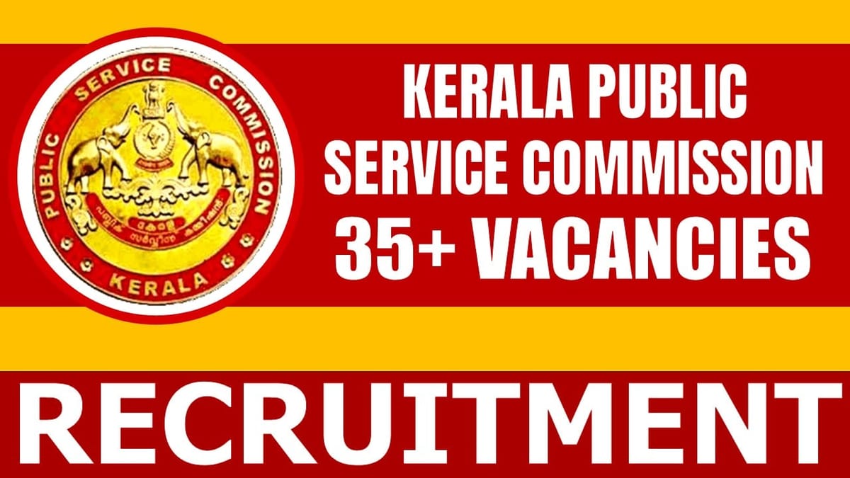 Kerala Public Service Commission Recruitment 2024: Notification Out for 35+ Vacancies, Check Post, Salary and Other Vital Information
