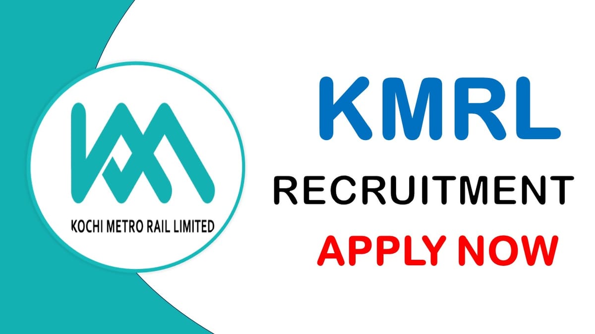 KMRL Recruitment 2024: Monthly Salary Up to 340000, Check Post, Age Limit, Eligibility and Other Important Details