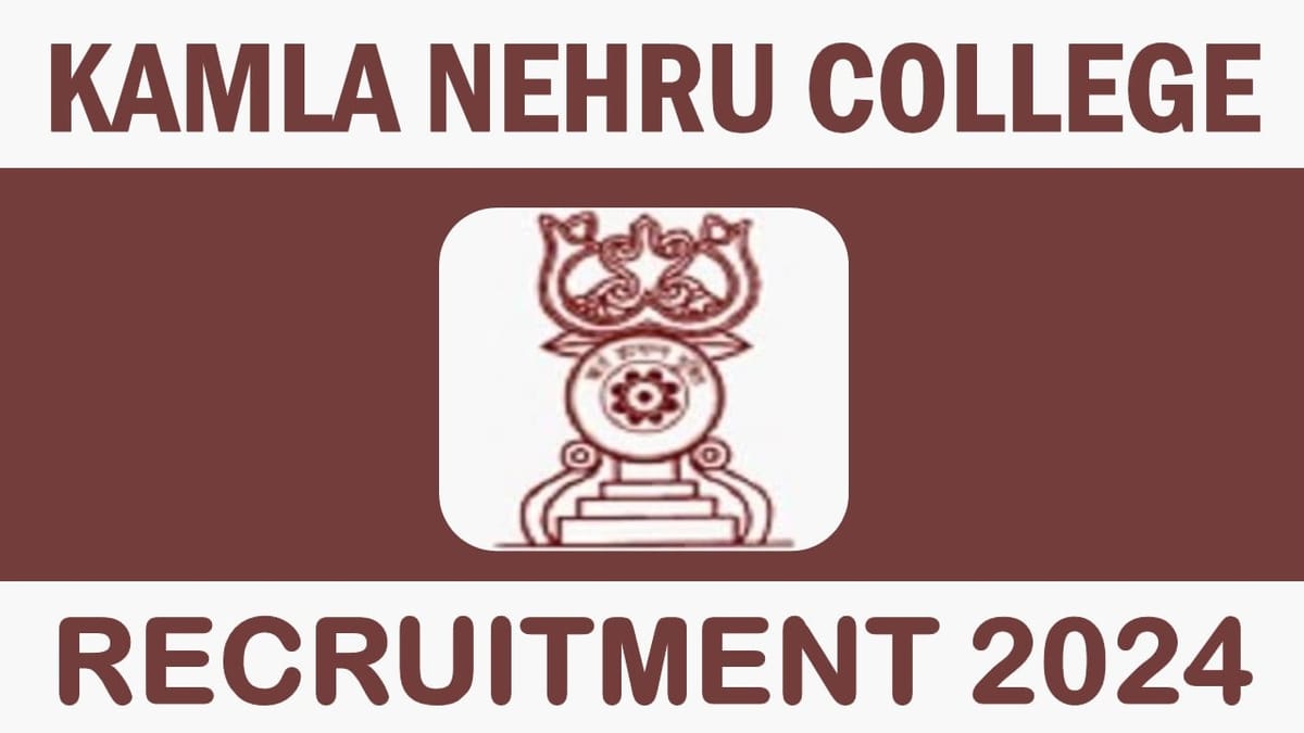 Kamala Nehru College Recruitment 2024: Check Post Vacancies Pay Scale and Process to Apply