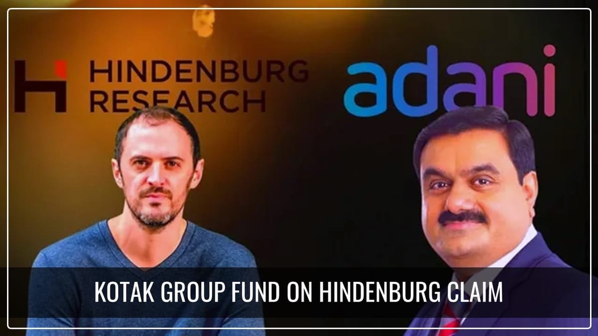 Kotak Group Fund on Hindenburg Claim: Wasn’t aware of Hindenburg Link to Investor