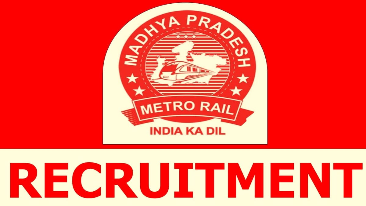 Madhya Pradesh Metro Rail Corporation Recruitment 2024: Notification Released for Various Posts Check Post Name and Salary Package