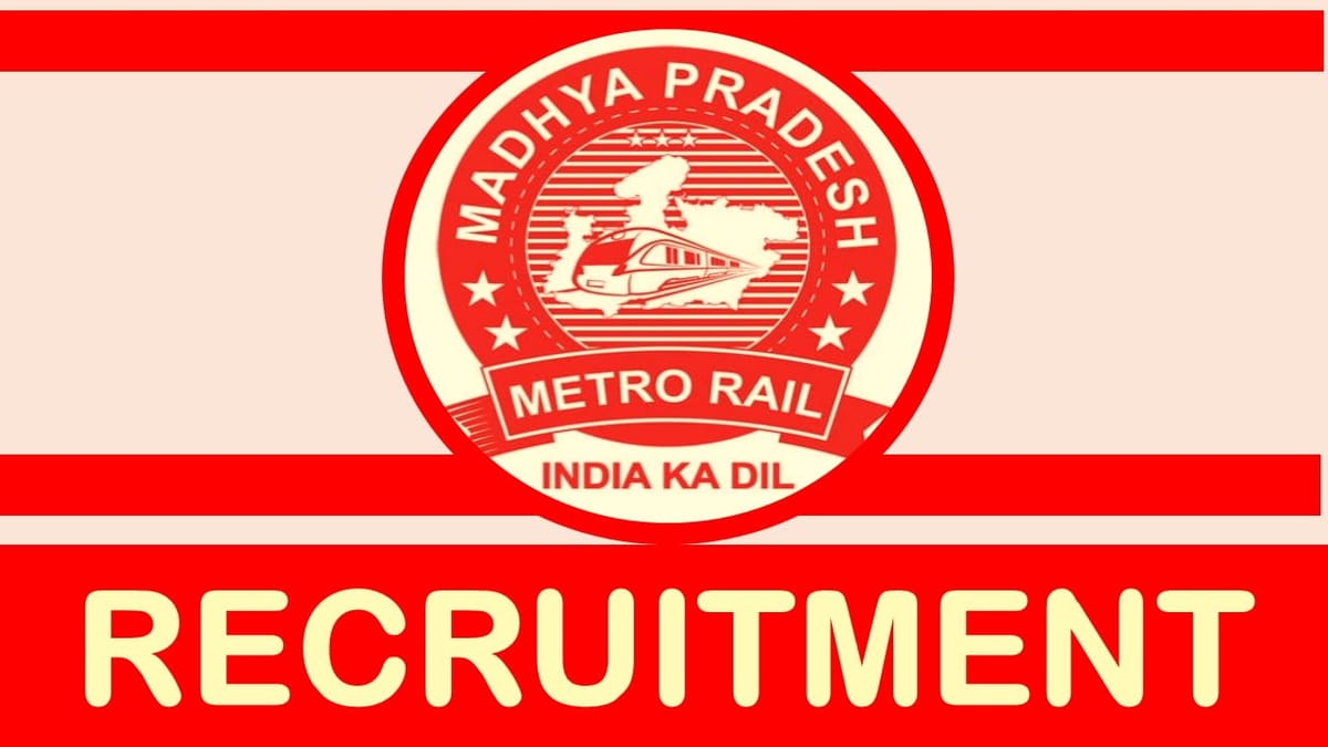 MP Metro Rail Recruitment 2024: New Notification Out for Various Posts, Check Vacancies, Salary, Age, Qualification and Other Important Details