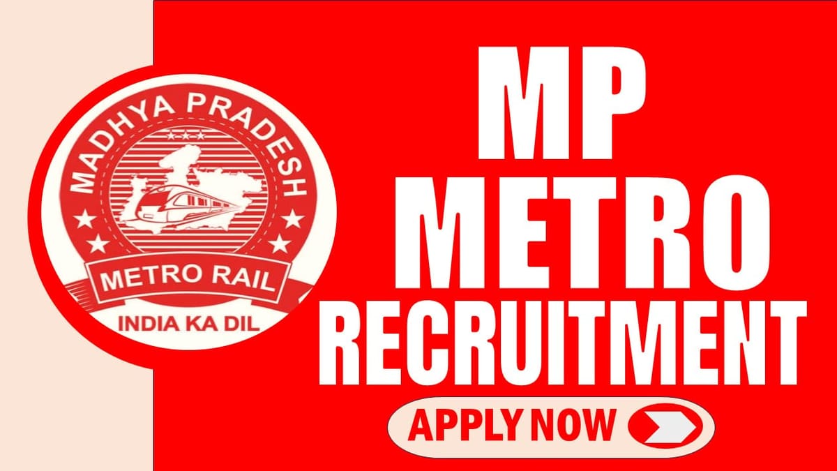 MP Metro Rail Recruitment 2024, Job Application Out for Various Posts, Check Out Post Details and Salary