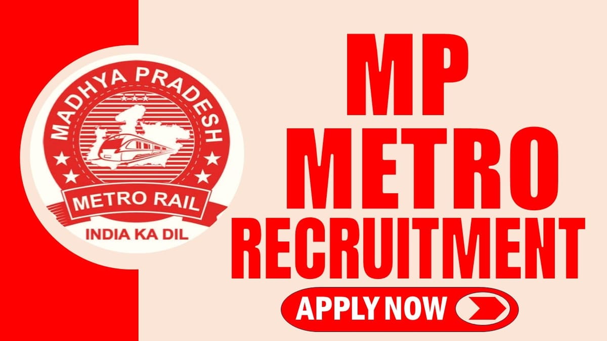 MP Metro Recruitment 2024: New Application Out, Check Post, Qualification, Salary, Age Limit and Other Important Information