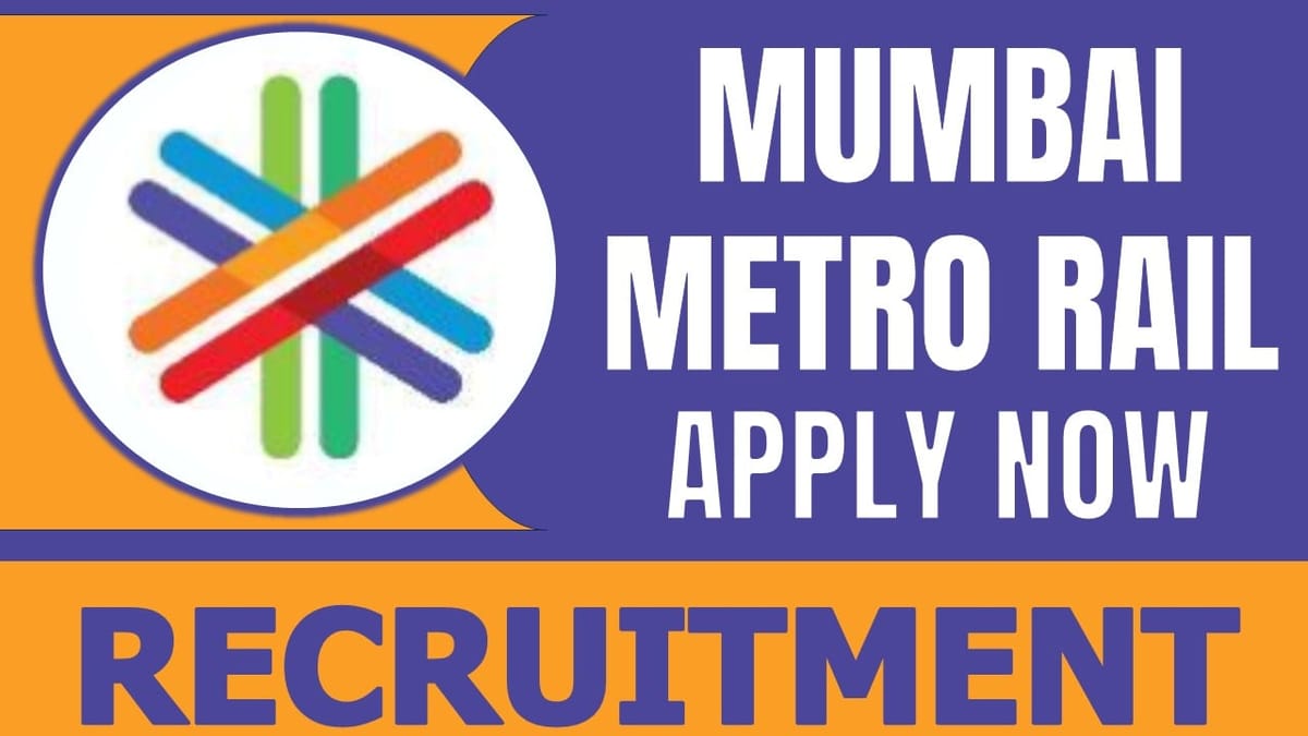 Mumbai Metro Rail Recruitment 2024: Check Post, Salary and Application Details