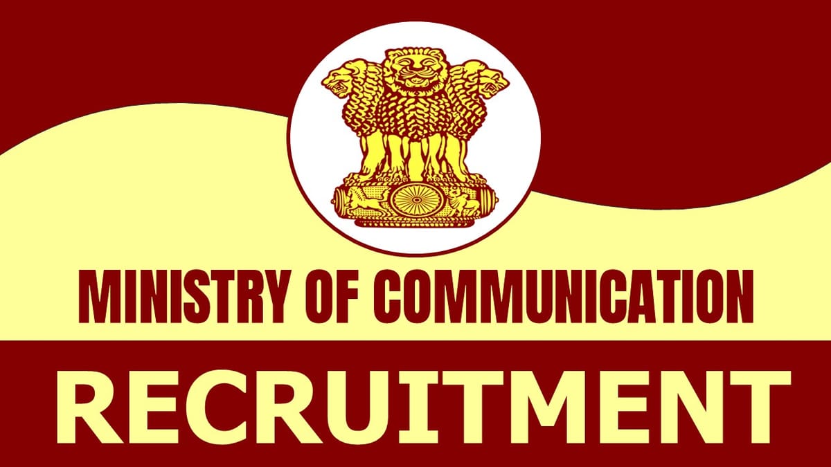 Ministry of Communication Recruitment 2024: Check Post, Vacancies, Qualification and How to Apply
