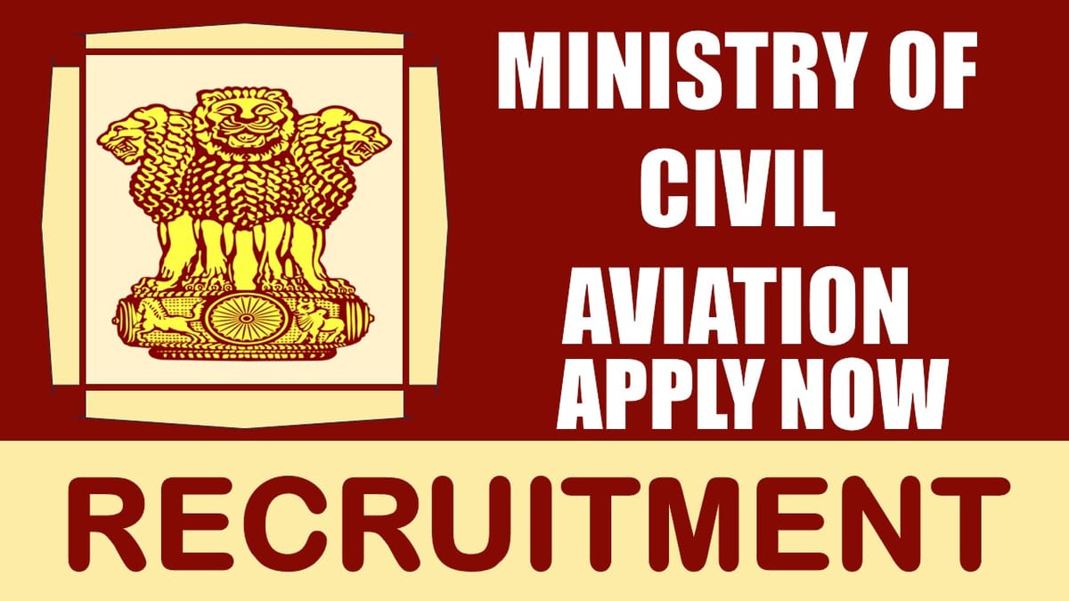 Ministry of Civil Aviation Recruitment 2024 [Salary Up to 2.50 Lakh Per Month]: Know How to Apply