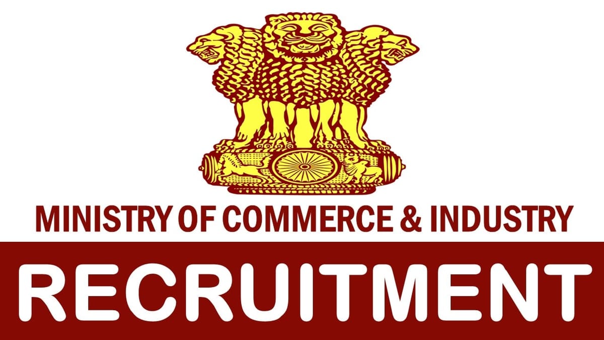 Ministry of Commerce and Industry Recruitment 2024: Check Position Salary Age Limit and Other Related Details