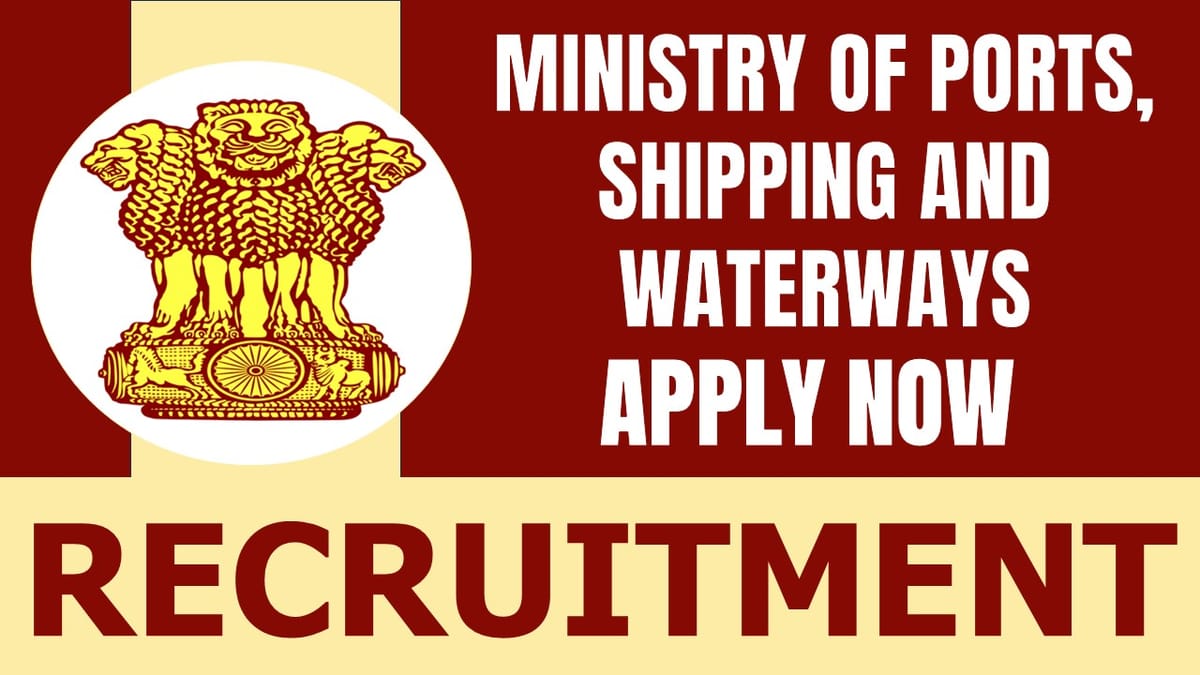 Ministry of Ports Shipping and Waterways Recruitment 2024: Check Post Eligibility Criteria Age and How to Apply